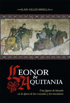 Libro, Audiolibro Leonor De Aquitania: Una Figura De Leyenda En La Época De Las Cruzadas Y Los Trovadores Leonor De Aquitania: Una Figura De Leyenda En La Época De Las Cruzadas Y Los Trovadores
