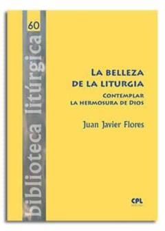 La Belleza De La Liturgia: Contemplar La Hermosura De Dios