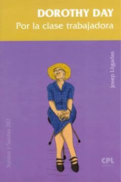 Dorothy Day. Por La Clase Trabajadora