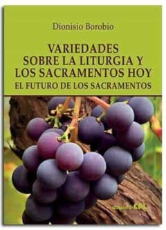 Variedades Sobre La Liturgia Y Los Sacramentos Hoy