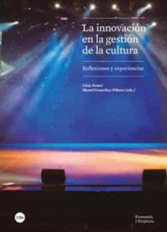 La Innovacion En La Gestion De La Cultura: Reflexiones Y Experiencias
