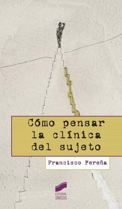 Cómo Pensar La Clínica Del Sujeto