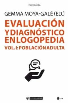 Evaluación Y Diagnóstico En Logopedia. Vol I. Población Adulta