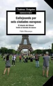 Callejeando Por Seis Ciudades Europeas. El Intento Del &Quot;Flaneur&Quot; Frente Al Turismo De Masas