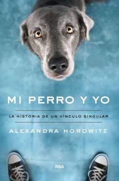 Libro, Audiolibro Mi Perro Y Yo: La Historia De Un Vinculo Singular Mi Perro Y Yo: La Historia De Un Vinculo Singular
