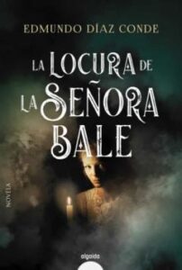 La Locura De La Señora Bale (Premio Ateneo Joven De Sevilla)