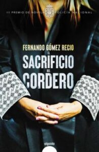 El Sacrificio Del Cordero (Premio Policia Nacional De Novela 2020 )