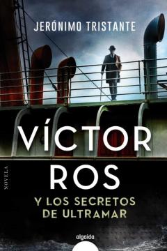 Víctor Ros Y Los Secretos De Ultramar (Serie Víctor Ros 6)