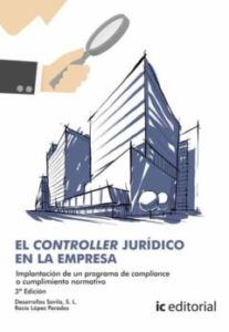 (I.b.d.) El Controller Jurídico En La Empresa. Implantación De Un Programa De Compliance O Cumplimiento Normativo