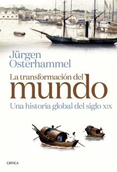 La Transformacion Del Mundo: Una Historia Global Del Siglo Xix