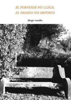 El Porvenir No Llega, El Pasado No Importa