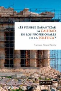 ¿Es Posible Garantizar La Calidad En Los Profesionales De La Polí Tica?