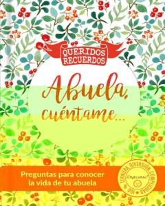 Abuela, Cuentame: Preguntas Para Conocer La Historia De Tu Vida