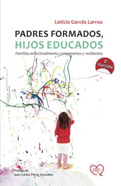 Padres Formados, Hijos Educados: Familias Emocionalmente Competentes Y Resilientes
