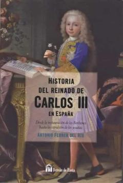 Historia Del Reinado De Carlos Iii En España (Tomo I)