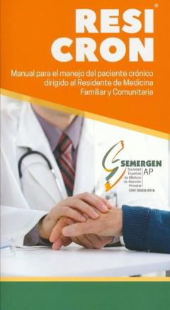 Resicron. Manual Para El Manejo Del Paciente Crónico Dirigido Al Residente De Medicina Familiar Y Comunitaria