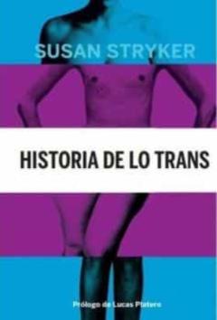 Libro, Audiolibro Historia De Lo Trans: Las Raices De La Revolucion De Hoy Historia De Lo Trans: Las Raices De La Revolucion De Hoy