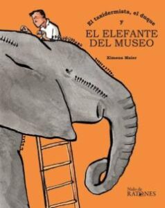 El Taxidermista, El Duque Y El Elefante Del Museo