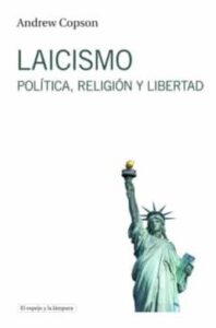 Laicismo. Política, Religión Y Libertad