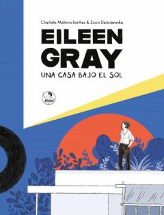 Libro, Audiolibro Eileen Gray. Una Casa Bajo El Sol Eileen Gray. Una Casa Bajo El Sol