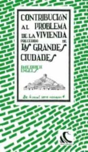 Contribución Al Problema De La Vivienda, Precedido De Las Grandes Ciudades