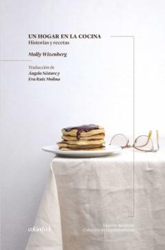 Un Hogar En La Cocina: Historias Y Recetas