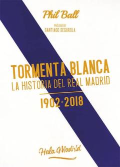Libro, Audiolibro Tormenta Blanca: La Historia Del Real Madrid (1902-2018) Tormenta Blanca: La Historia Del Real Madrid (1902-2018)