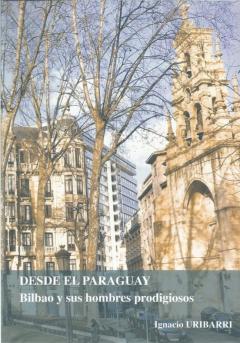 Desde El Paraguay: Bilbao Y Sus Hombres Prodigiosos