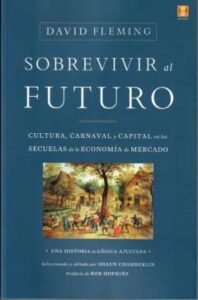 Sobrevivir Al Futuro. Cultura,Carnaval Y Capital En Las Secuelas De La Economía De Mercado