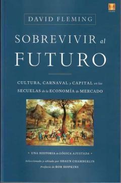 Sobrevivir Al Futuro. Cultura,Carnaval Y Capital En Las Secuelas De La Economía De Mercado