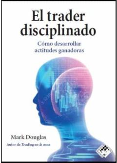 Libro, Audiolibro El Trader Disciplinado. Cómo Desarrollar Actitudes Ganadoras El Trader Disciplinado. Cómo Desarrollar Actitudes Ganadoras