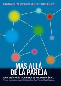 Mas Alla De La Pareja: Una Guia Practica Para El Poliamor Etico