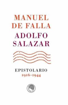 Libro, Audiolibro Manuel De Falla-Adolfo Salazar. Epistolario. 1916-1944 Manuel De Falla-Adolfo Salazar. Epistolario. 1916-1944