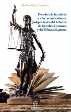 Derecho A La Intimidad Y A Las Comunicaciones. Jurisprudencia Del Tribunal De Derechos Humanos Y Del Tribunal Supremo