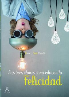Libro, Audiolibro Las Tres Claves Para Educar La Felicidad Las Tres Claves Para Educar La Felicidad