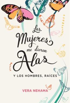 Las Mujeres Me Dieron Alas Y Los Hombres, Raices