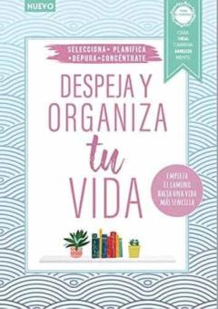 Despeja Y Organiza Tu Vida