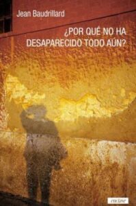 ¿Por Que No Ha Desaparecido Todo Aun?