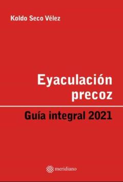 Libro, Audiolibro Eyaculacion Precoz. Guia Integral 2021 Eyaculacion Precoz. Guia Integral 2021