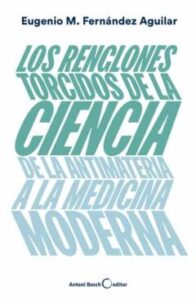 Los Renglones Torcidos De La Ciencia. De La Antimateria A La Medi Cina Moderna