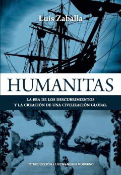 Humanitas: La Era De Los Descubrimientos Y La Creacion De Una Civilizacion Global