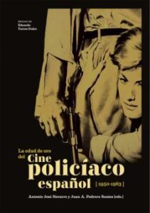 La Edad De Oro Del Cine Policiaco Español. El Cine Policiaco Espa Ñol, Es Un Alarde De Coraje, Creatividad E Instinto Comercial