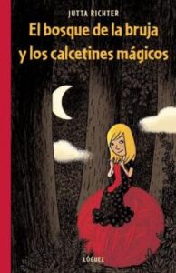 El Bosque De La Bruja Y Los Calcetines Magicos: Una Historia Sobre La Felicidad