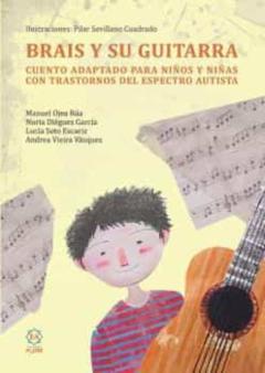 Libro, Audiolibro Brais Y Su Guitarra: Cuento Adaptado Para Niños Y Niñas Con Trastornos Del Espectro Autista Brais Y Su Guitarra: Cuento Adaptado Para Niños Y Niñas Con Trastornos Del Espectro Autista