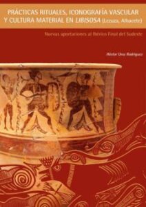Practicas Rituales, Iconografia Vacular Y Cultura Material En Lib Isosa. Nuevas Aportaciones Al Iberico Final Del Sudeste