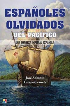 Españoles Olvidados Del Pacifico: Una Empresa Imperial Español