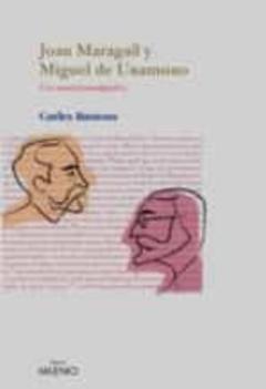 Joan Maragall Y Miguel De Unamuno: Una Amistad Paradigmatica