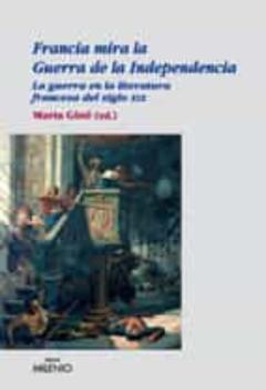 Francia Mira La Guerra De La Independencia: La Guerra En La Liter Atura Francesa Del Siglo Xix