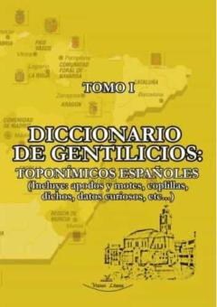 Diccionario De Gentilicios (Tomo I): Toponimicos Españoles