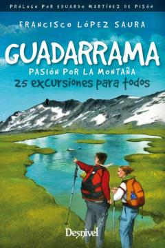 Guadarrama Pasión Por La Montaña. 25 Excursiones Para Todos